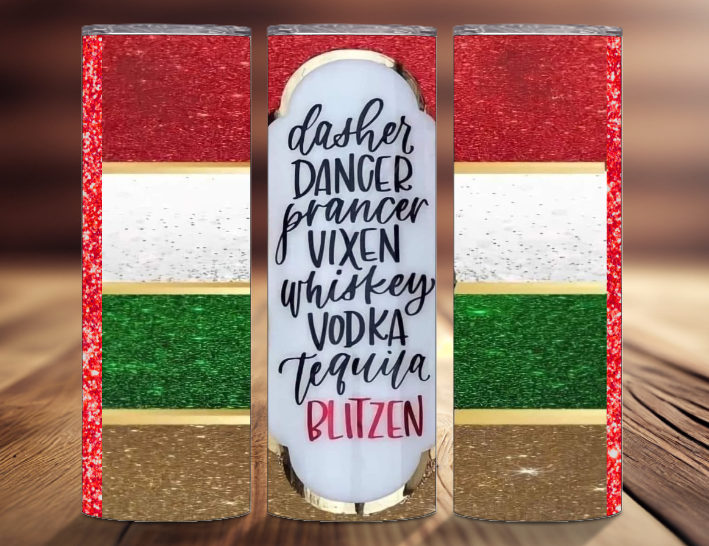 Dasher, Dancer, Prancer, Vixen, Whiskey, Vodka, Tequila, Blitzen 20oz tumbler