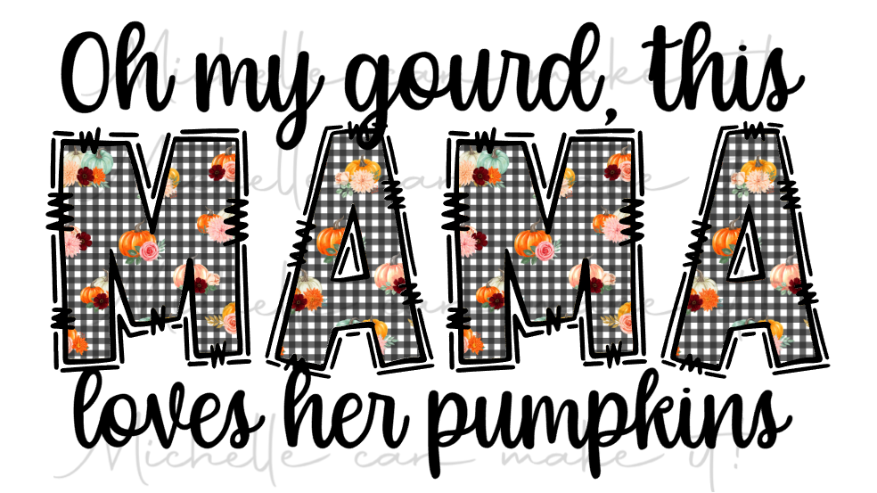 Oh my gourd, This mama loves her pumpkins long sleeve shirt