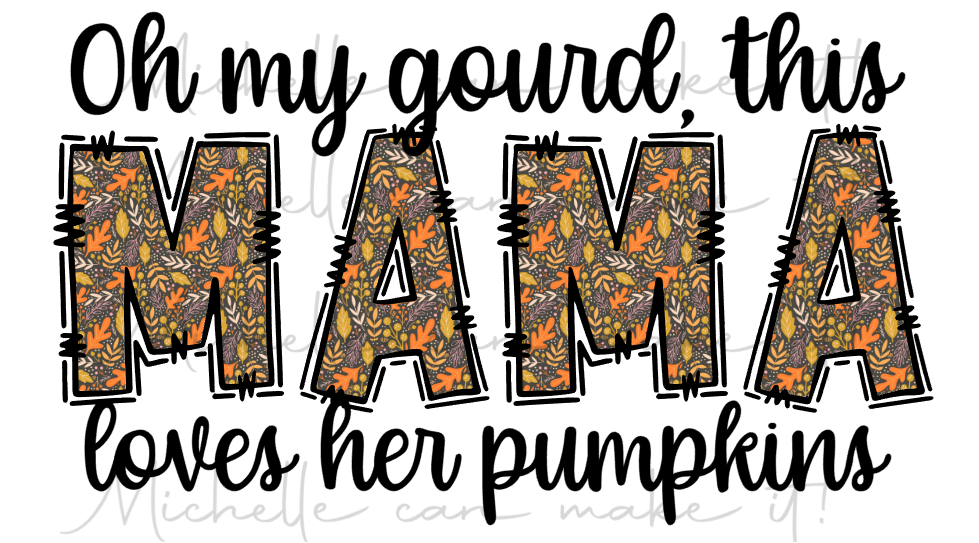 Oh my gourd, This mama loves her pumpkins long sleeve shirt