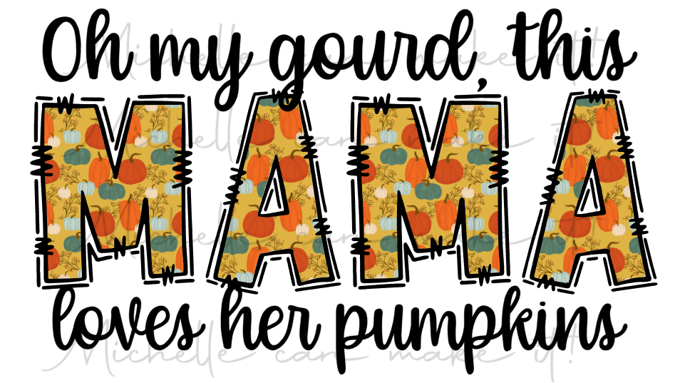 Oh my gourd, This mama loves her pumpkins long sleeve shirt