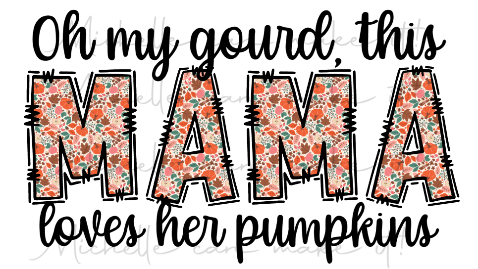 Oh my gourd, This mama loves her pumpkins long sleeve shirt