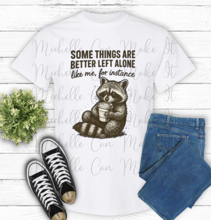 Better left alone t-shirt