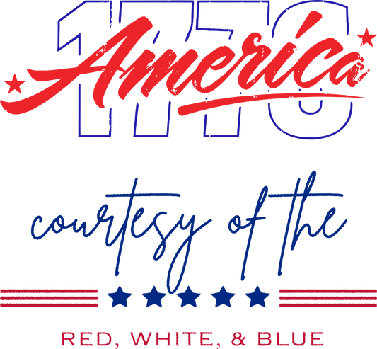 America 1776 and Courtesy of the red, white, and blue DTF Transfer
