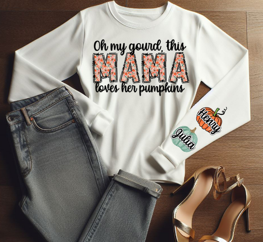 Oh my gourd, This mama loves her pumpkins long sleeve shirt