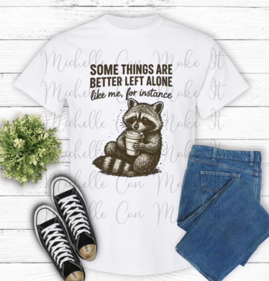 Better left alone t-shirt